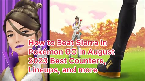 How to Beat Sierra Counters & Weaknesses - Pokemon Go April …