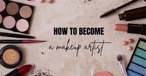How to Become a Makeup Artist: A Comprehensive Guide.