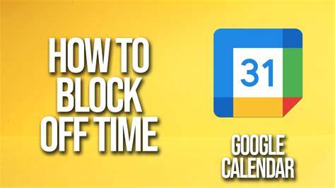 How to Block off time in Google Calendar YouTube