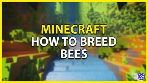 How to Breed Bees in Minecraft Step by Step Guide