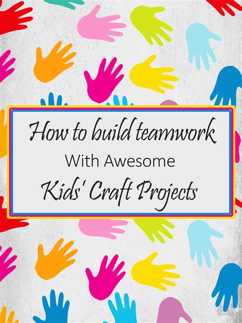 How to Build Teamwork with Kids’ Craft Projects Imagine Forest