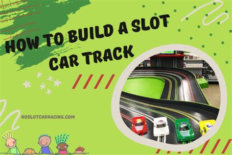 How to Build a Slot Car Track from Scratch in 7 Easy Steps?