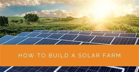 How to Build a Solar Farm A StepbyStep Guide Solar Panels Network USA