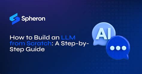 How to Build an LLM from Scratch A StepbyStep Guide