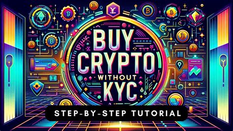 How to Buy Crypto Without KYC: A Step-by-Step Guide to Privacy-Preserving Investments