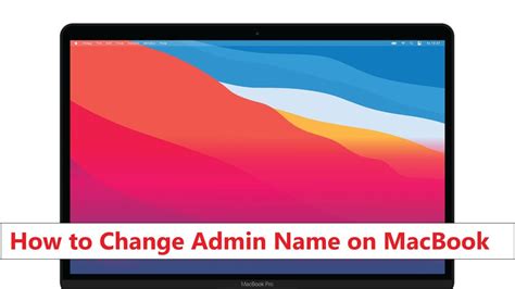 How to Change Admin Name on MacBook Pro in 2024