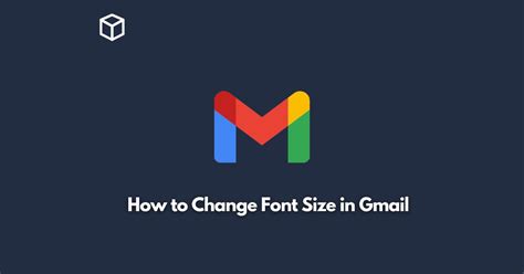 How to Change Font Size in Gmail Programming Cube