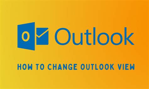 How to Change Microsoft Outlook View in 2022 TechOwns