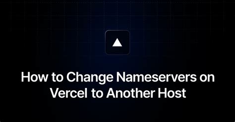 How to Change Nameservers on Vercel to Another Host