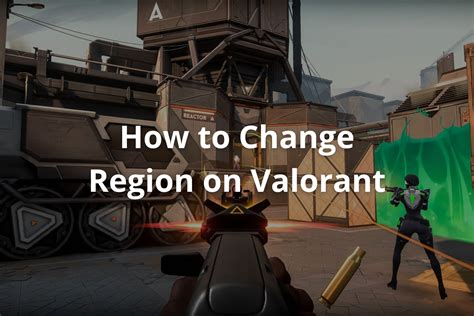 How to Change Region on Valorant April 2024