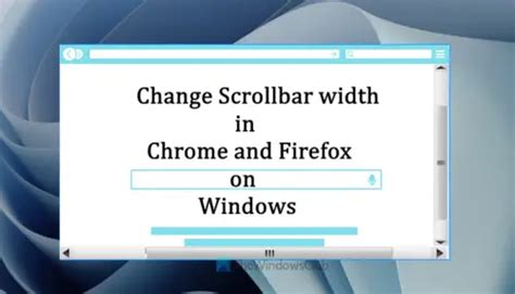 How to Change Scrollbars Width in Chrome and Firefox on Windows 11 or
