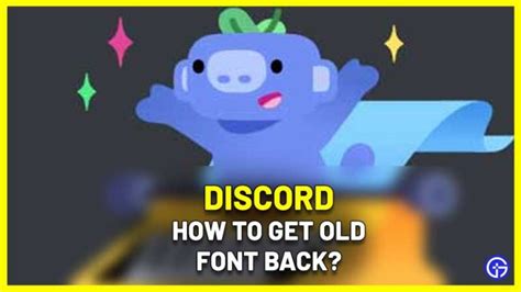 How to Change the Discord Font Back to the Old One Techozu