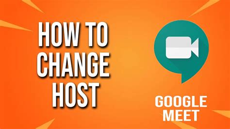How to Change the Host in Google Meet
