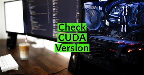 How to Check CUDA Version Easily - VarHowto