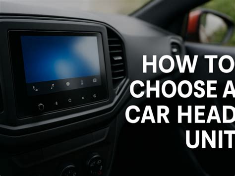 How to Choose a Car Head Unit