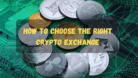 How to Choose the Right Crypto Exchange for You