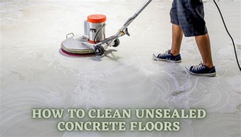 How to Clean Unsealed Concrete Floors and Remove Stains