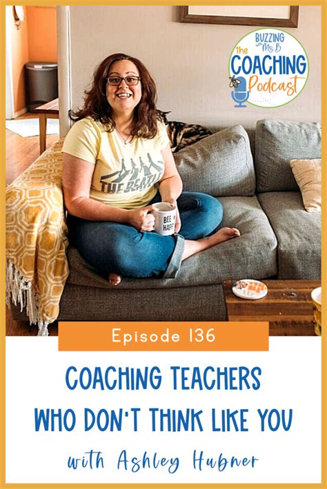 How to Coach Teachers Who Don′t Think Like You Using