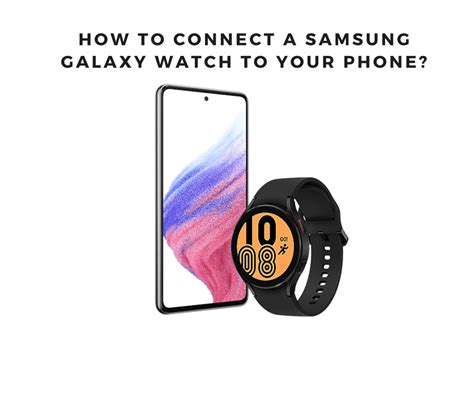 How to Connect a Samsung Galaxy Watch to Your Phone
