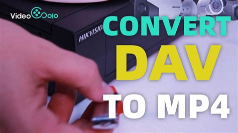 How to Convert DAV to MP4 for Easier Playback or Editing