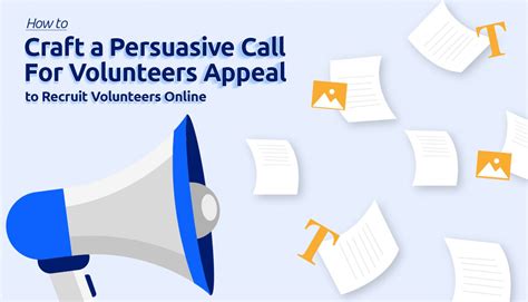 How to Craft a Persuasive Call for Volunteers Appeal To Recruit ...