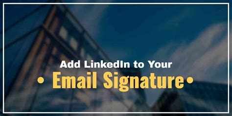 How to Create a LinkedIn Email Signature - Anyleads