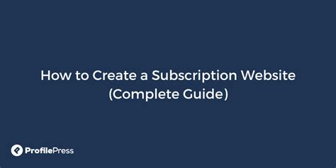 How to Create a Subscription Website (Detailed Guide)
