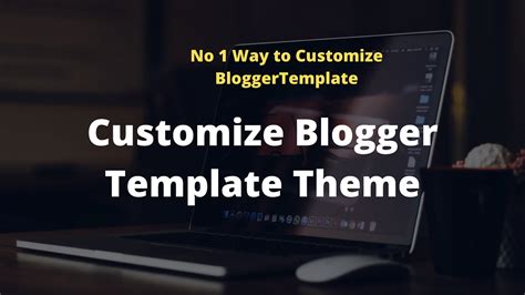 How to Customize Blogger Template Theme Step by Step — No 1 Way to