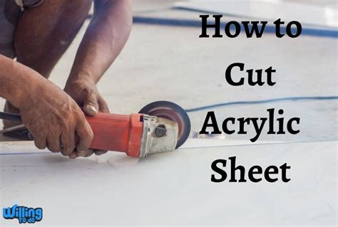How to Cut Acrylic Sheet Willing To Do