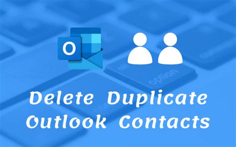 How to Delete Duplicate Outlook Contacts Easily and Safely