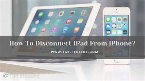 How to Disconnect an iPad From an iPhone