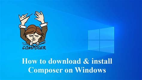 How to Download and Install Composer on Windows 7/8/10 Composer
