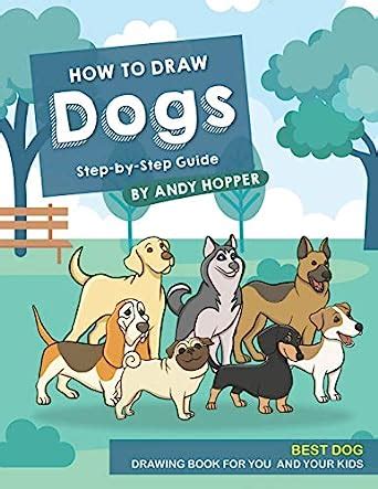 How to Draw Dogs StepbyStep Guide Best Dog Drawing Book for You and