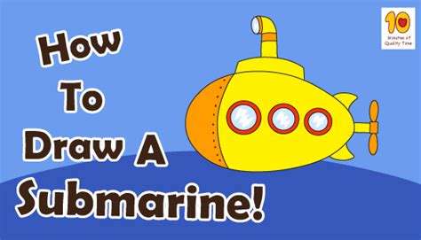 How to Draw a Submarine 10 Minutes of Quality Time Learning to draw