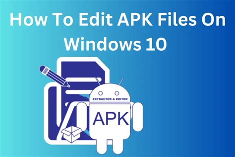 How to Edit APK Files on PC in 2024 - Complete Guide …