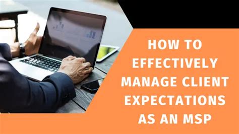 How to Effectively Manage MSP Client Expectations