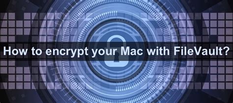 How to Encrypt Your Mac