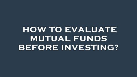 How to Evaluate a Mutual Fund Before Investing