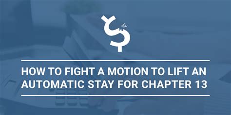 How to Fight a Motion to Lift an Automatic Stay For Chapter 13