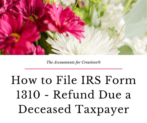 How to File IRS Form 1310 Refund Due a Deceased Taxpayer