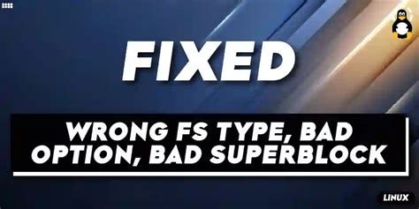 How to Fix “Wrong Fs Type, Bad Option, Bad Superblock” Error?