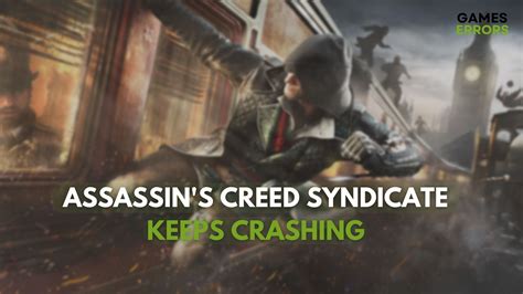 How to Fix Assassin s Creed Syndicate Errors Crashes FPS Issues Games Errors