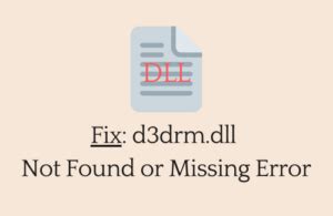 How to Fix D3drm dll Missing or Not Found Errors