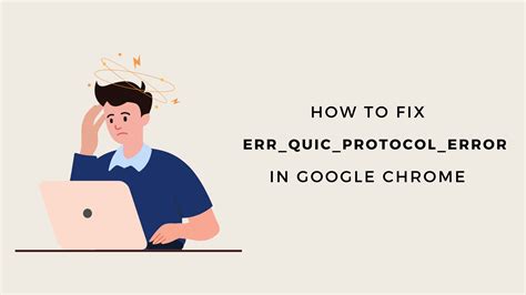 How to Fix ERR QUIC PROTOCOL ERROR