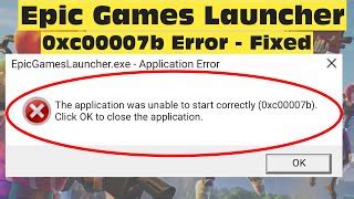 How to Fix Epic Games Launcher 0xc00007b Error The Application Was