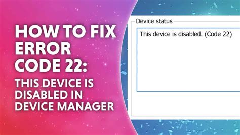 How to Fix Error Code 22 This Device Is Disabled