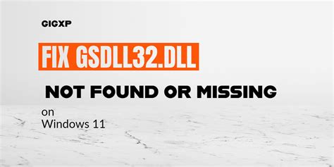 How to Fix Gsdll32 dll Not Found or Missing Errors