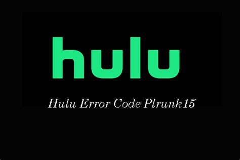 How to Fix Hulu Error Code PLRUNK15