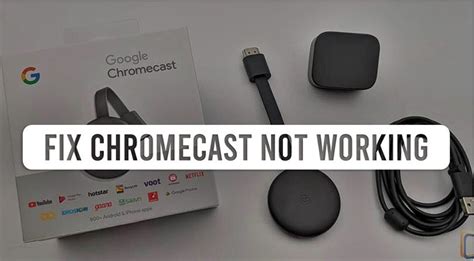 How to Fix It When Chromecast Isn t Working