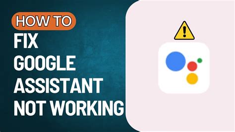 How to Fix It When Google Assistant Is Not Working